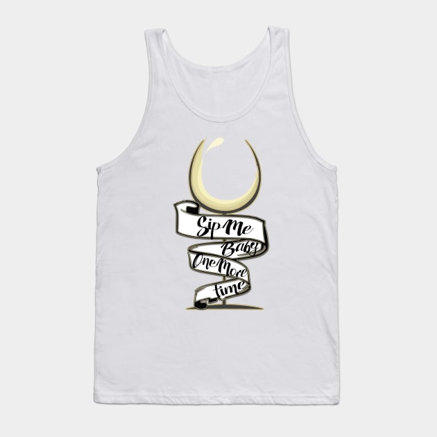 Sip Me Baby One More Time... Tank Top by LanaBanana